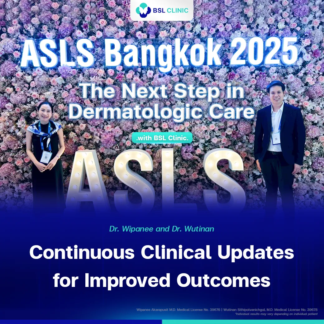 Dr. Wipanee and Dr. Wutinan BSL Clinic The Next Step in Dermatologic Care Continuous Clinical Updates for Improved Outcomes